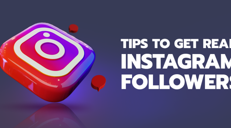 Tips on How to Get Real Instagram Followers