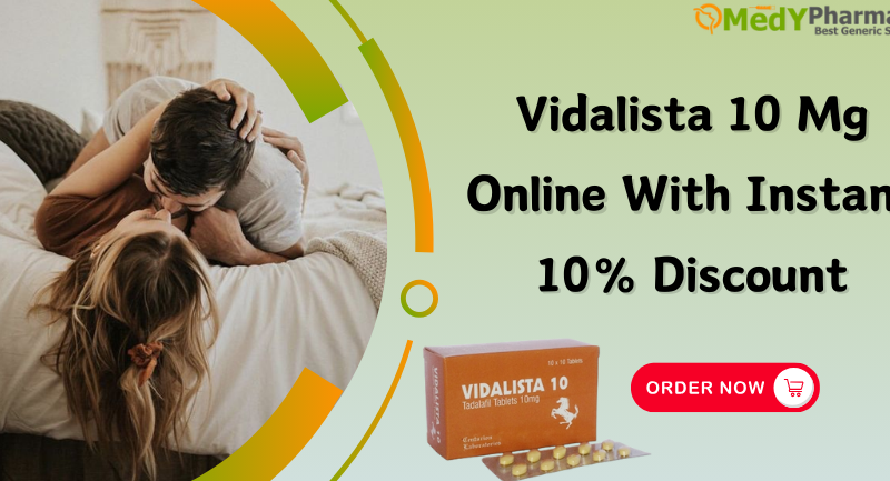 Vidalista 10 mg Online with Instant 10% Discount