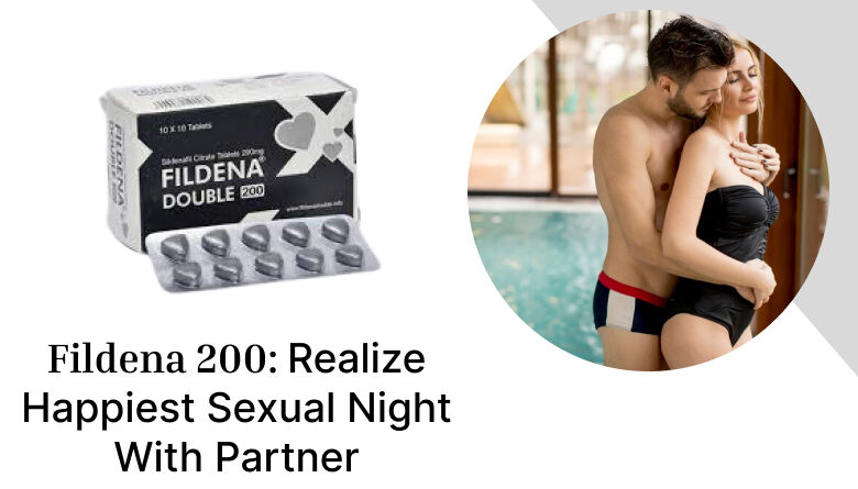 Fildena 200: Realize Happiest Sexual Night With Partner